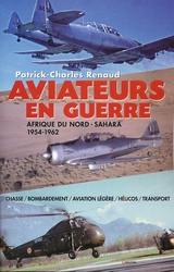 Aviateurs en Guerre - Afrique du Nord - Sahara 1954-1962.