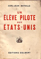 Un &eacute;l&egrave;ve pilote aux Etat-Unis - Carl Jean Bataille.